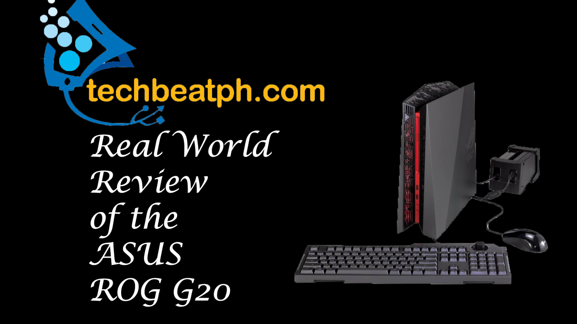 Techbeatph.com Reviews: ASUS ROG G20