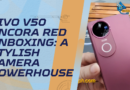 vivo V50 Ancora Red Unboxing: A Stylish Camera Powerhouse