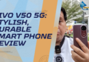 vivo V50 5G: A Stylish Upgrade with Reliable Features