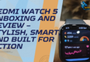 Redmi Watch 5 Review: Smart, Stylish, and Built for Action